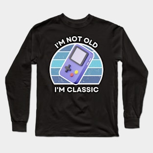 I'm not old, I'm Classic | Handheld Console | Retro Hardware | Vintage Sunset | '80s '90s Video Gaming Long Sleeve T-Shirt